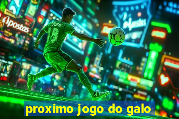 proximo jogo do galo